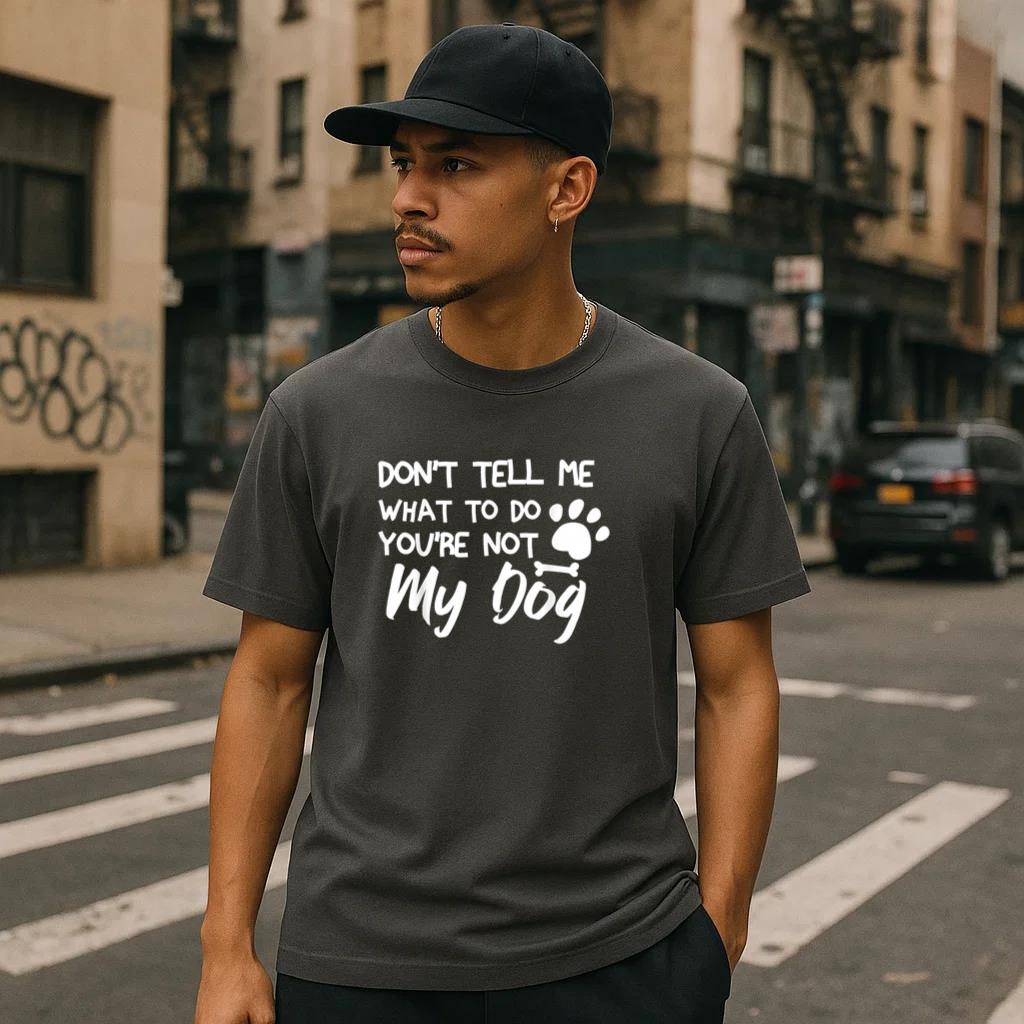 Dont Tell Me What To Do Youre Not My Dog T-Shirt image 1