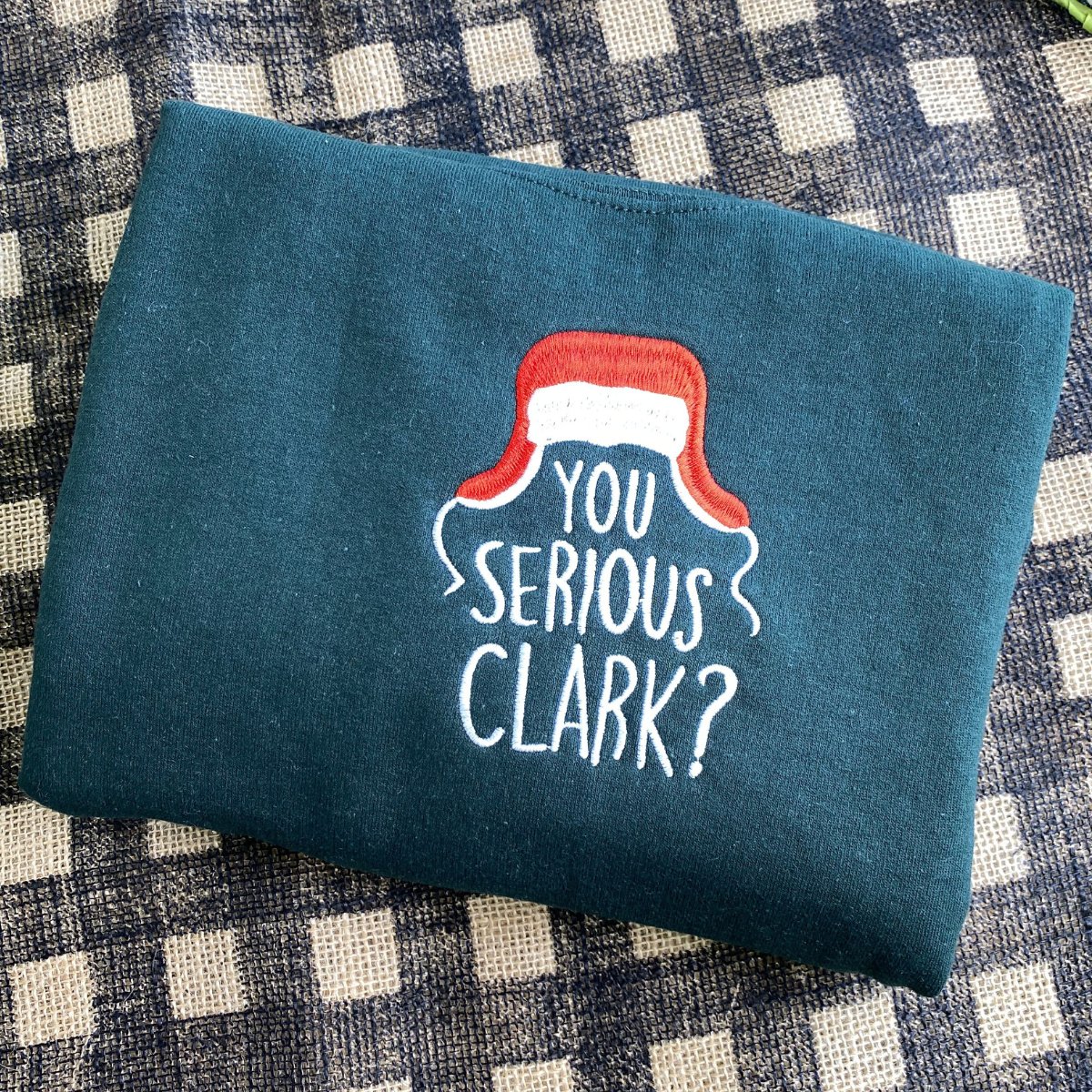 Christmas Vacation Embroidered Sweatshirt -You Serious Clark?